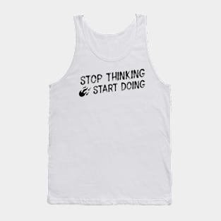 Stop thinking. Start doing Tank Top